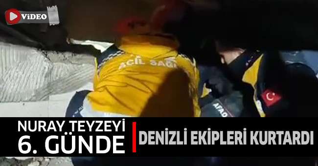 Nuray teyzeyi 6. günde Denizli ekipleri kurtardı