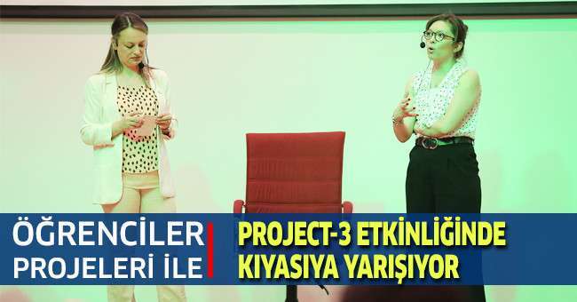 Öğrenciler Projeleri ile PRoject-3 Etkinliğinde Kıyasıya Yarışıyor
