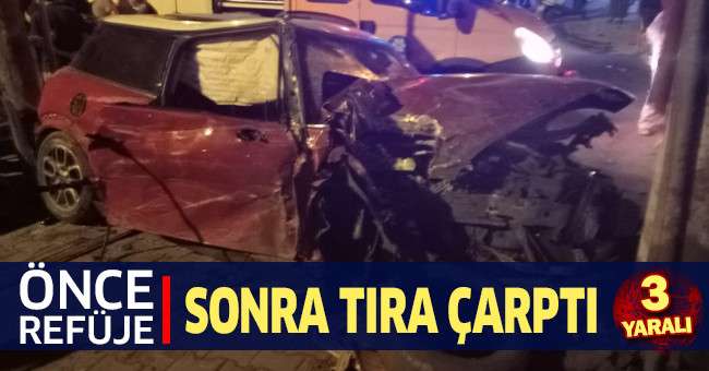 Önce refüje sonra tıra çarptı: 3 yaralı