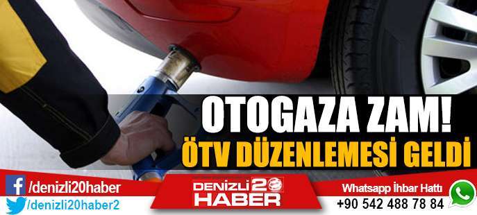 Otogaza zam geldi