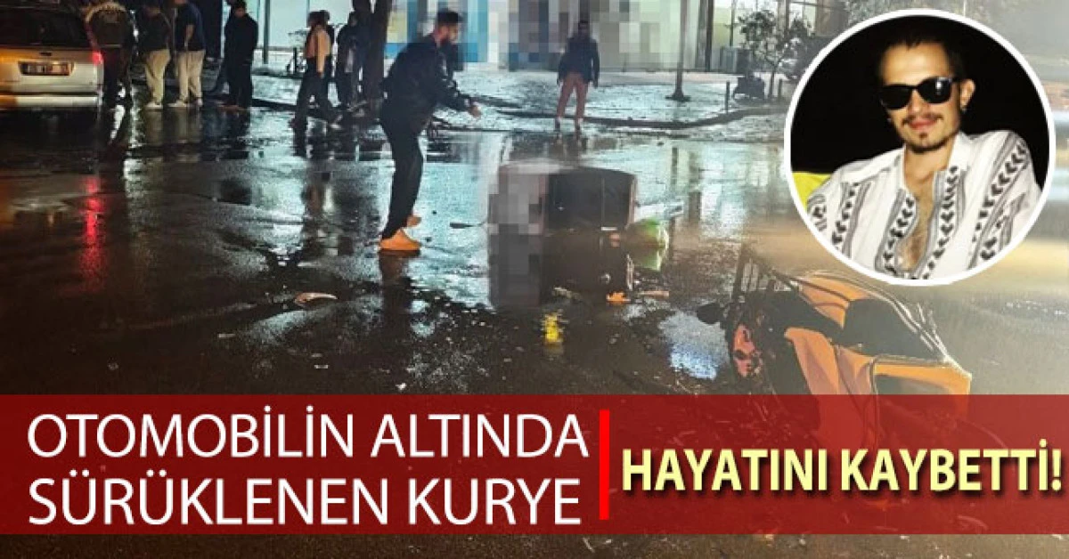 Otomobilin altında sürüklenen motokurye hayatını kaybetti