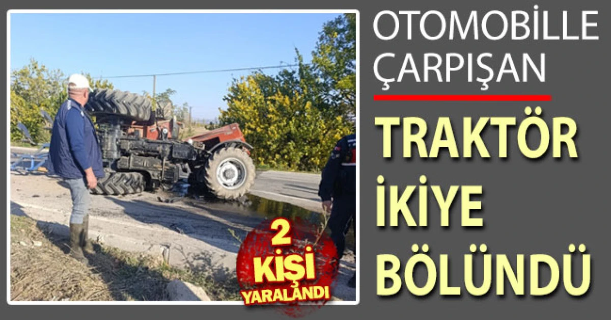 Otomobille çarpışan traktör ikiye bölündü