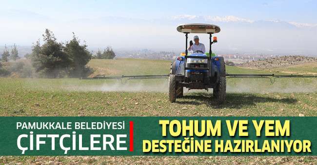 Pamukkale Belediyesi Çiftçilere Tohum ve Yem Desteğine Hazırlanıyor