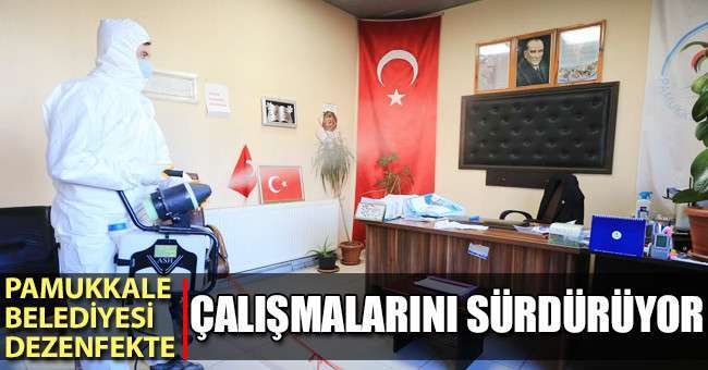 Pamukkale Belediyesi Dezenfekte Çalışmalarını Sürdürüyor