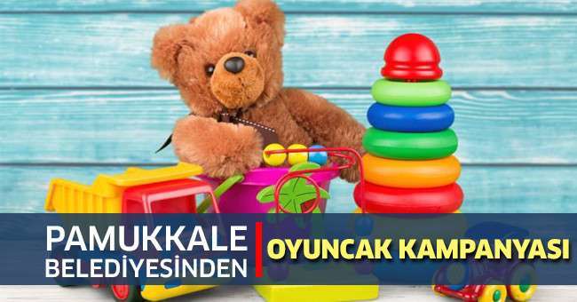 Pamukkale Belediyesinden Oyuncak Kampanyası