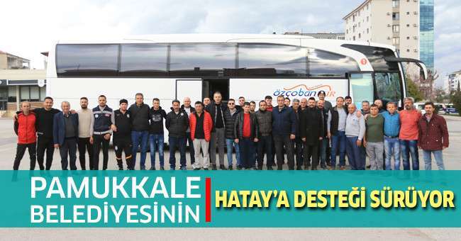 Pamukkale Belediyesinin Hatay’a Desteği Sürüyor