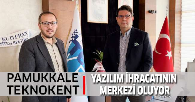 Pamukkale Teknokent yazılım ihracatının merkezi oluyor
