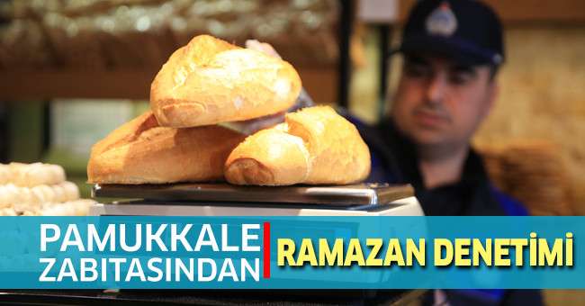 Pamukkale Zabıtasından Ramazan Denetimi