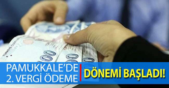 Pamukkale’de 2. Vergi ödeme dönemi başladı 