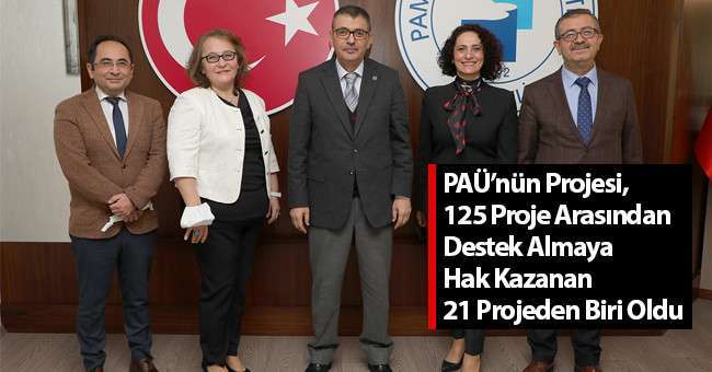 PAÜ’nün projesi, 125 proje arasından destek almaya hak kazanan 21 projeden biri oldu