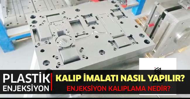 Plastik enjeksiyon kalıp imalatı nasıl yapılır? Enjeksiyon kalıplama nedir?