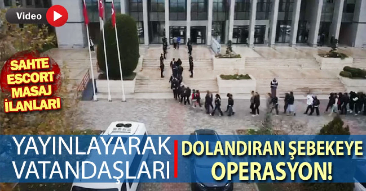 Sahte escort ve masaj hizmeti ilanlarıyla vatandaşları dolandıran şebekeye operasyon