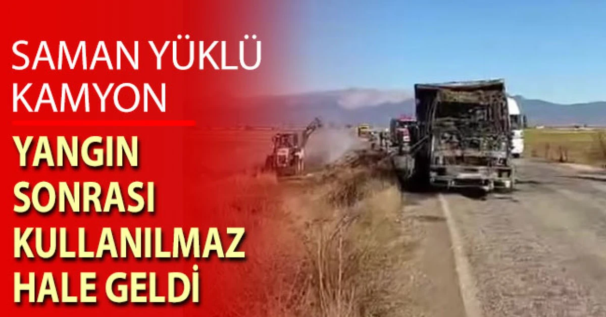 Saman yüklü kamyon yangın sonrası kullanılamaz hale geldi