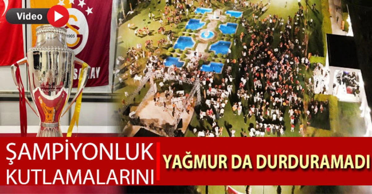 Şampiyonluk kutlamalarını yağmur da durduramadı