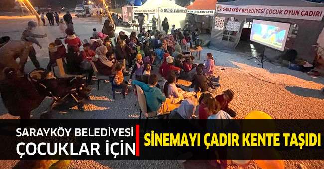 Sarayköy Belediyesi, çocuklar için sinemayı çadır kente taşıdı