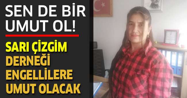 Sarı Çizgim Derneği Engellilere Umut Olacak