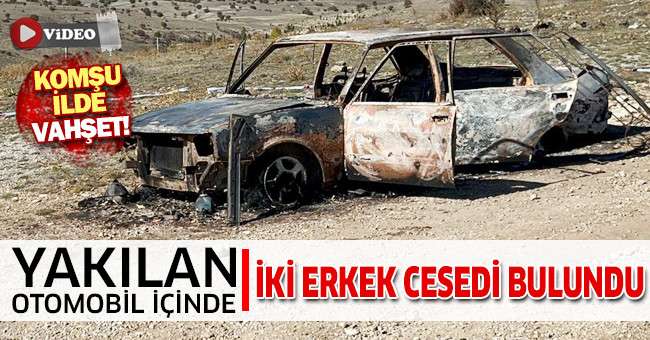 Silahla vurulduktan sonra yakılan otomobilde iki erkek cesedi bulundu