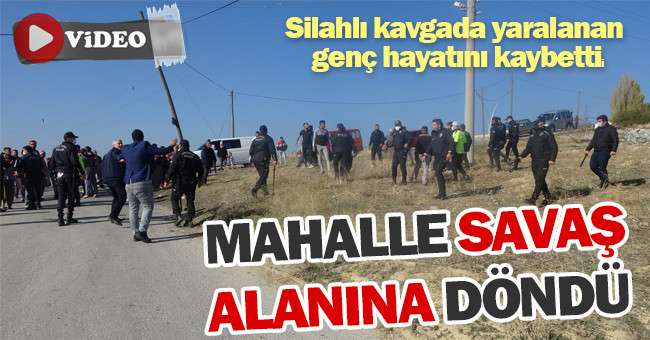 Silahlı kavgada yaralanan genç hayatını kaybetti, mahalle savaş alanına döndü