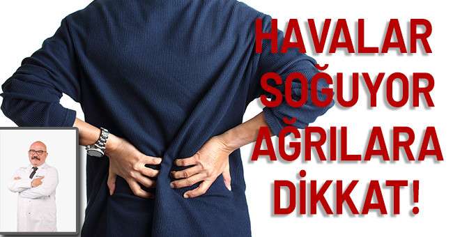 Soğuk havalarda ortaya çıkan ağrılara dikkat