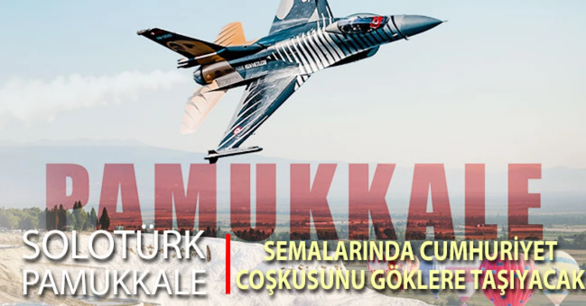 SOLOTÜRK, Pamukkale Semalarında Cumhuriyet Coşkusunu Göklere Taşıyacak