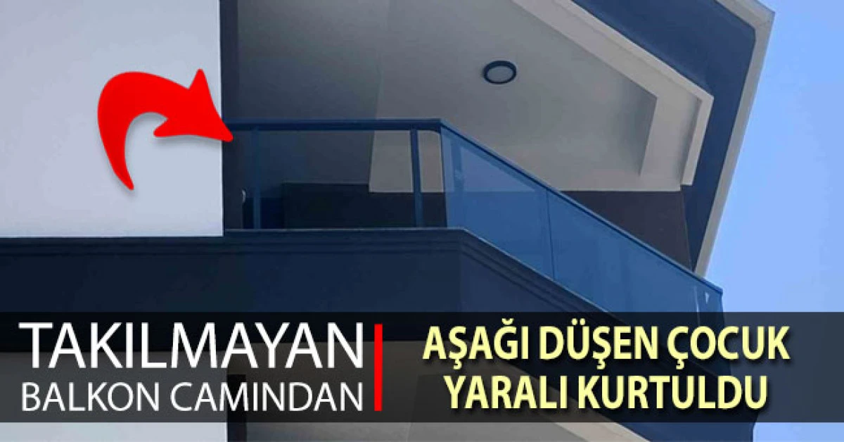 Takılmayan cam korkuluk boşluğundan aşağıya d&uuml;şen &ccedil;ocuk yaralandı