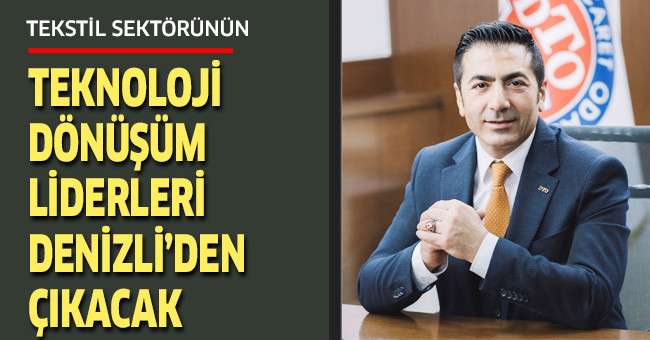  Tekstil sektörünün teknoloji dönüşüm liderleri Denizli’den çıkacak