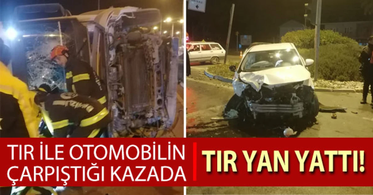 Tır ile otomobilin &ccedil;arpıştığı kazada tır yan yattı; 2 yaralı
