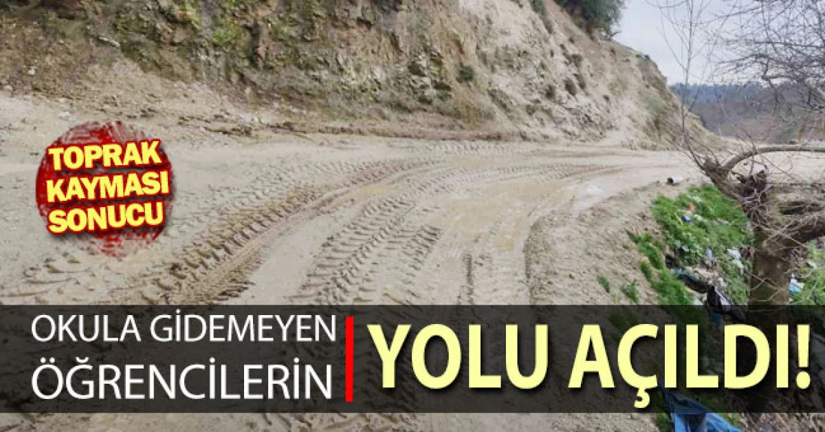 Toprak kayması nedeniyle okula gidemeyen &ouml;ğrencilerin yolu a&ccedil;ıldı