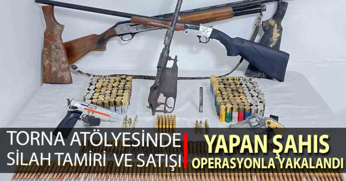 Torna atölyesinde silah tamiri ve satışı yapan şahıs operasyon sonucu yakalandı
