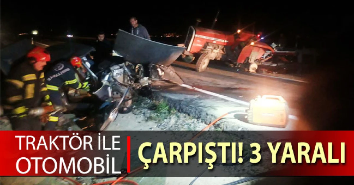Trakt&ouml;r ile otomobil &ccedil;arpıştı! 3 yaralı