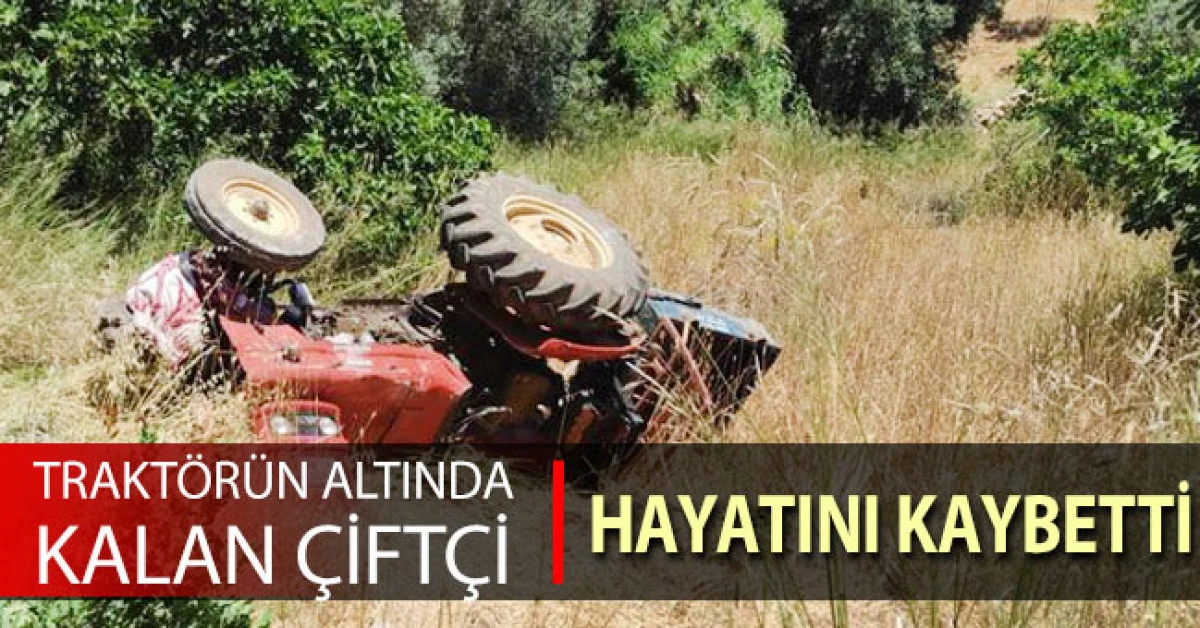 Trakt&ouml;r&uuml;n altında kalan &ccedil;ift&ccedil;i hayatını kaybetti