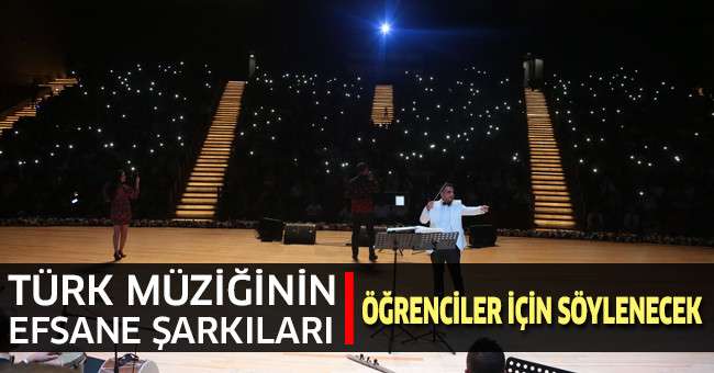 Türk Müziğinin Efsane Şarkıları Öğrenciler İçin Söylenecek