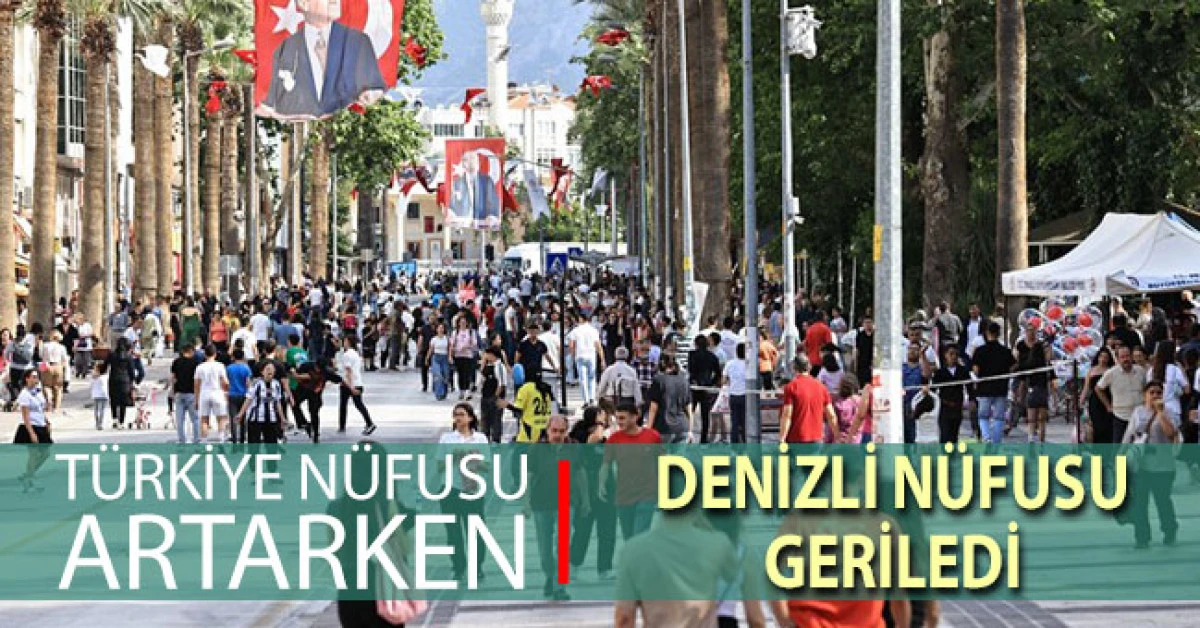 T&uuml;rkiye n&uuml;fusu arttı, Denizli&rsquo;de gerileme var