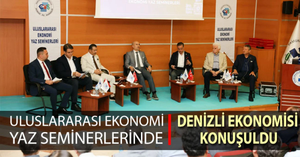 Uluslararası Ekonomi Yaz Seminerlerinde Denizli Ekonomisi Konuşuldu