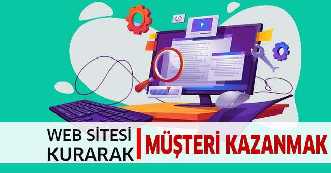 Web Sitesi Kurarak Müşteri Kazanmak