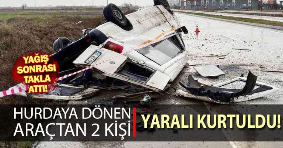 Yağış sonrası kayganlaşan yolda taklalar atan transit hurdaya d&ouml;nd&uuml;: 2 yaralı