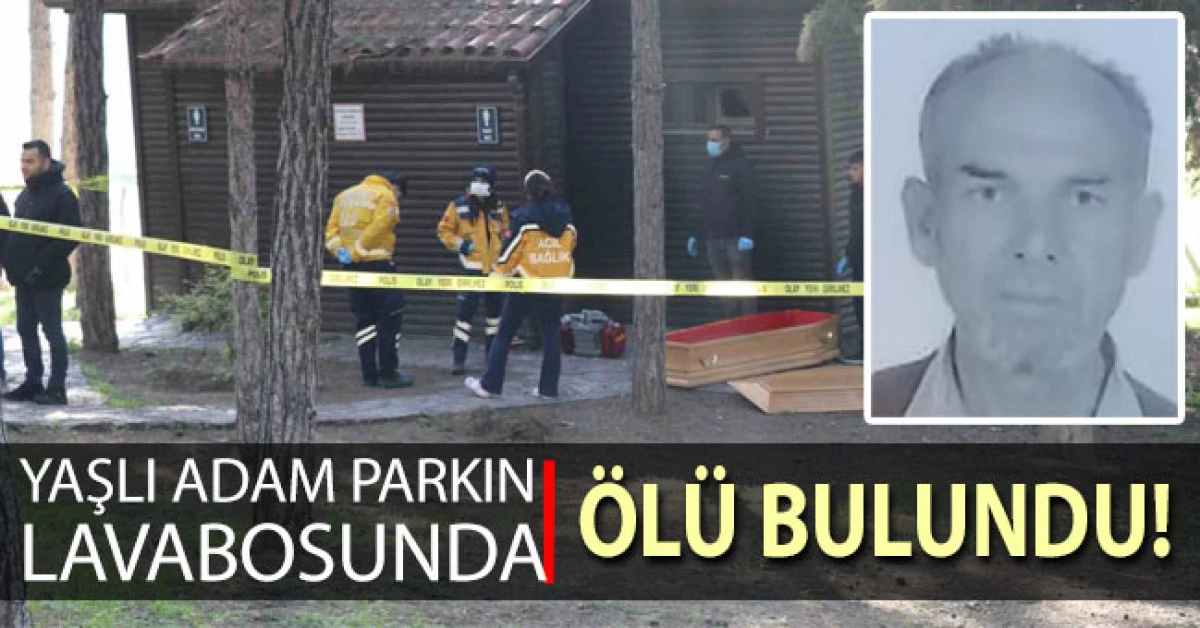 Yaşlı adam parkın lavabosunda &ouml;l&uuml; olarak bulundu
