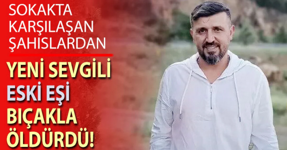 Yeni sevgili eski eşi bı&ccedil;akla &ouml;ld&uuml;rd&uuml;