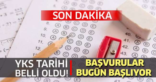 YKS tarihi belli oldu! Başvurular bugün itibarıyla başlıyor